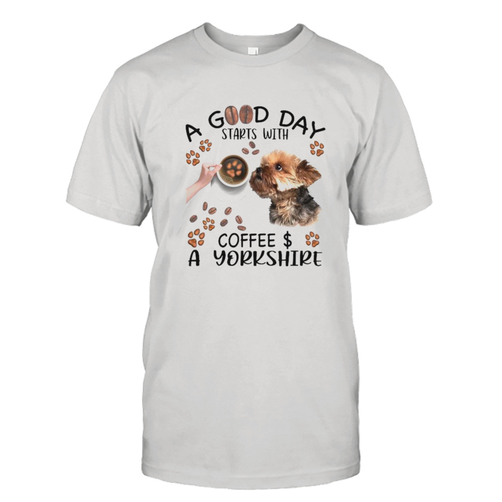 A Good Day Starts With Coffee A Yorkshire T-Shirt
