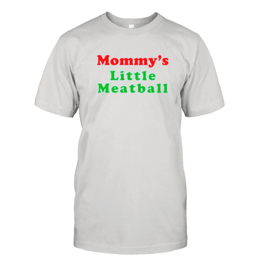 Mommy’s Little Meatball Shirt