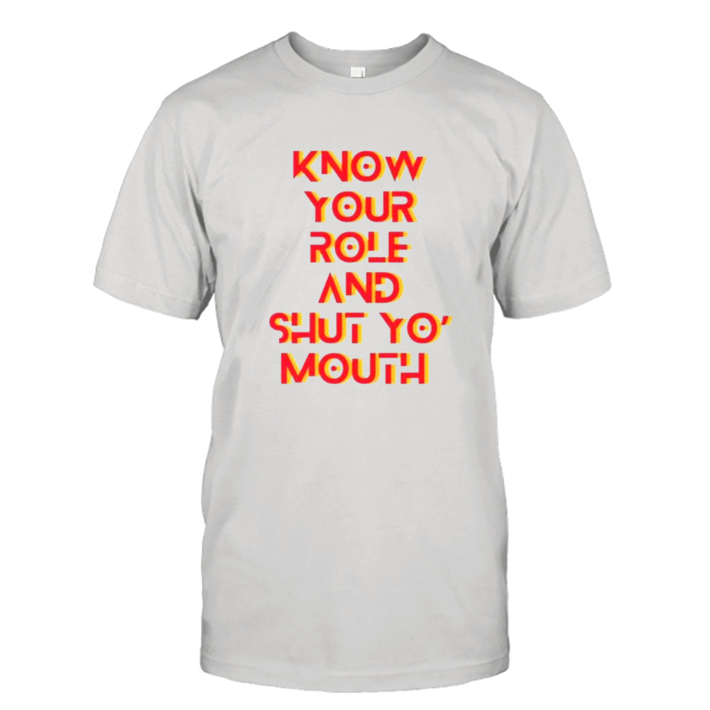 Know your role and shut yo mouth Travis Kelce shirt