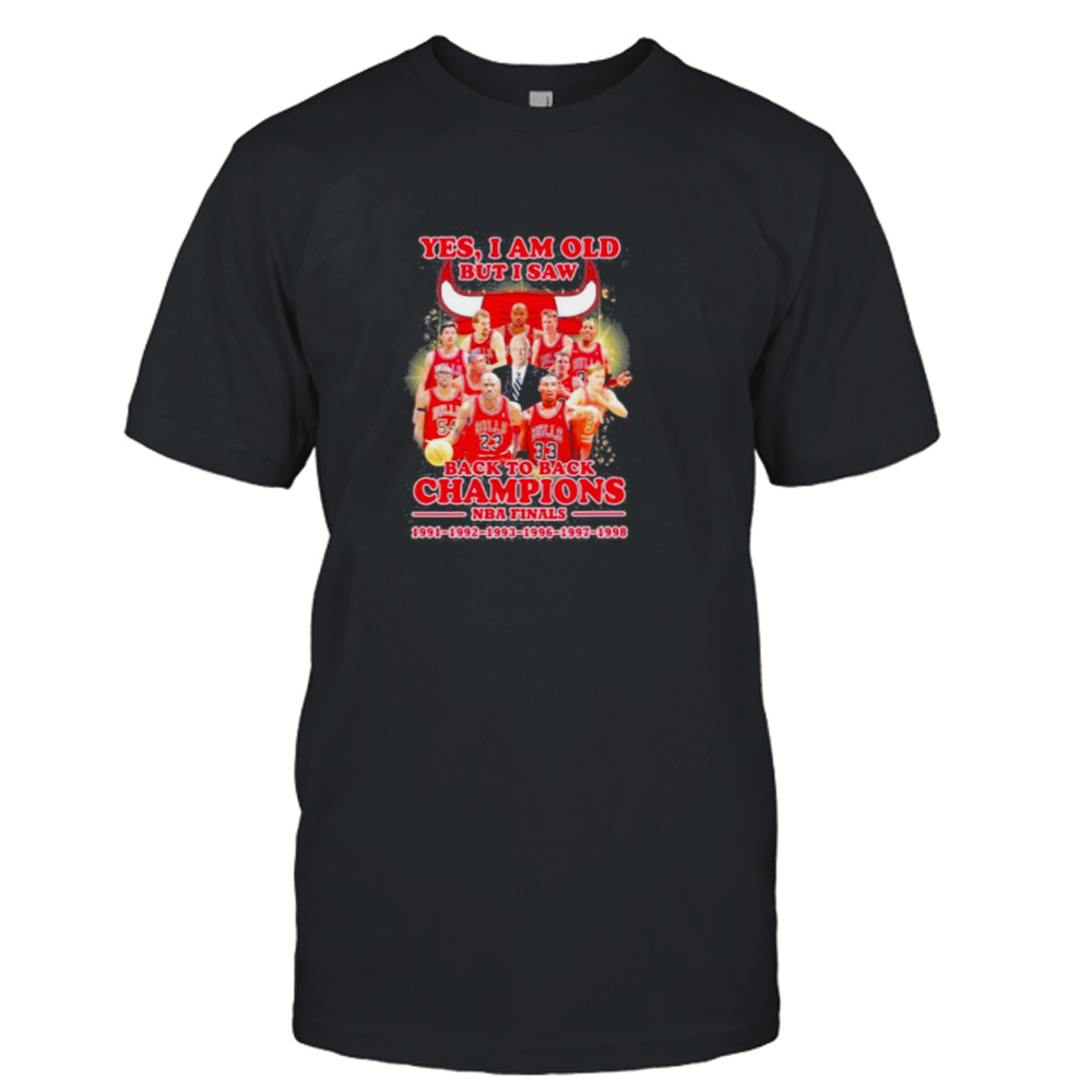 Yes I am old but I saw Chicago Bulls back to back champions NBA finals shirt