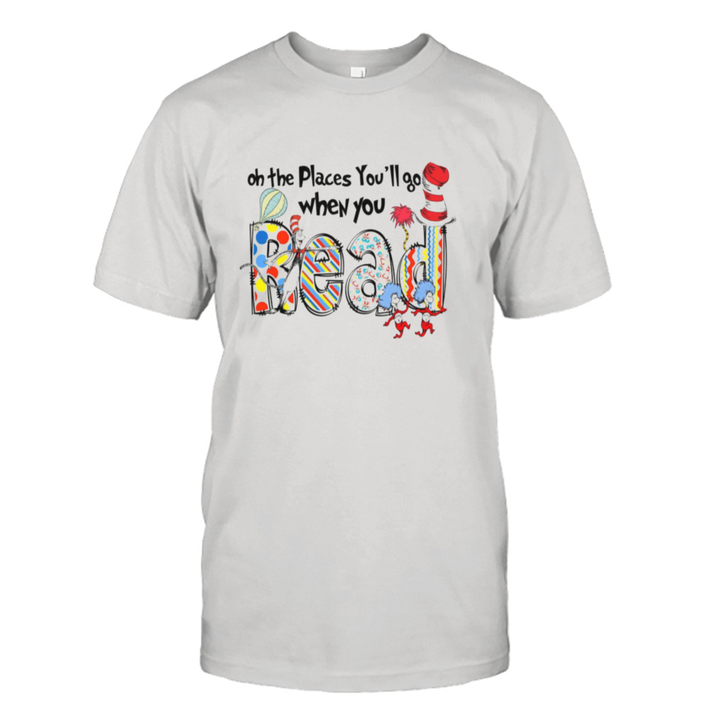 Oh The Places You’ll Go When You Read Vinatge Shirt