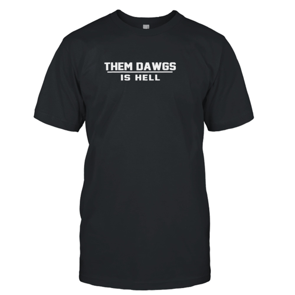 2023 Them Dawgs is Hell shirt