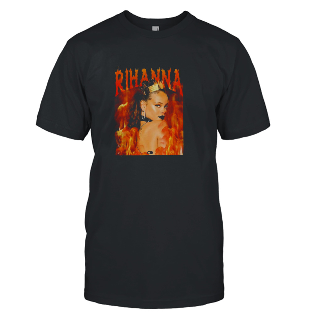 Fire Queen Rihanna shirt