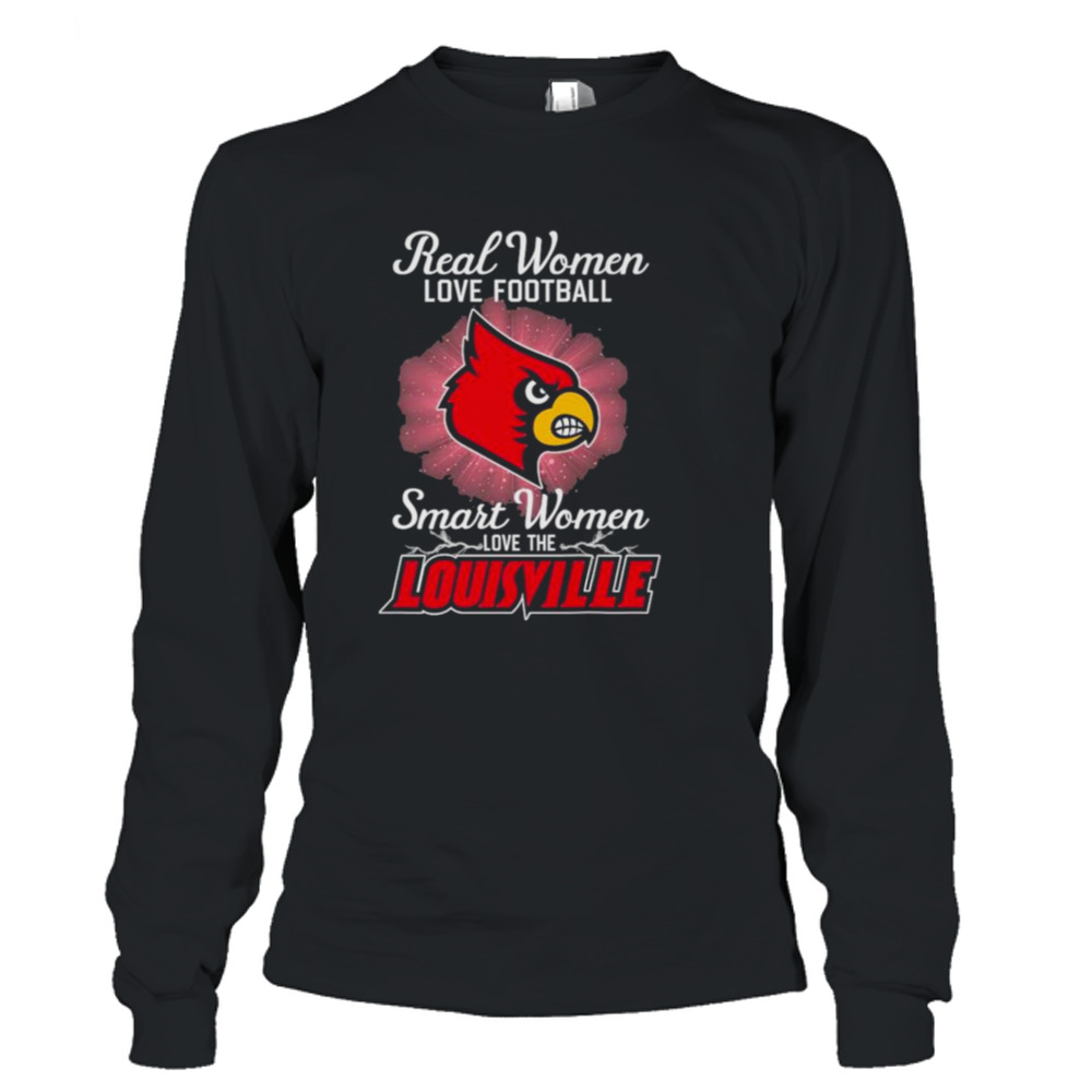 Real women love football smart women love the Louisville Cardinals