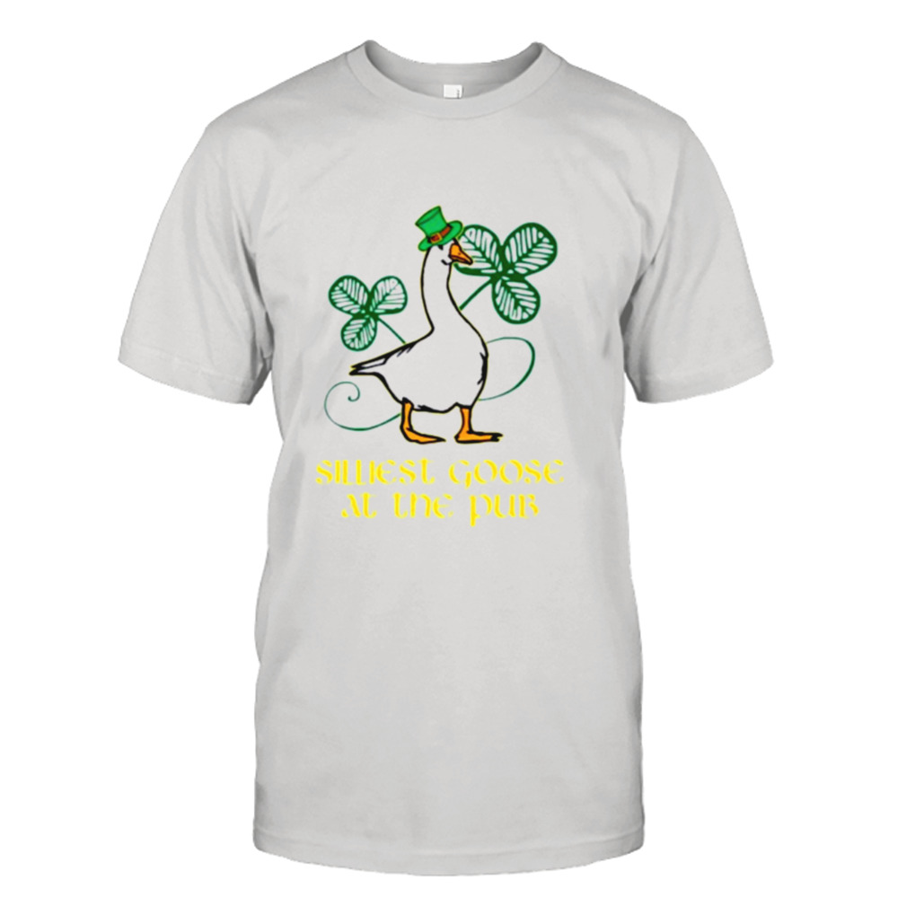 Silliest goose at the pub shirt
