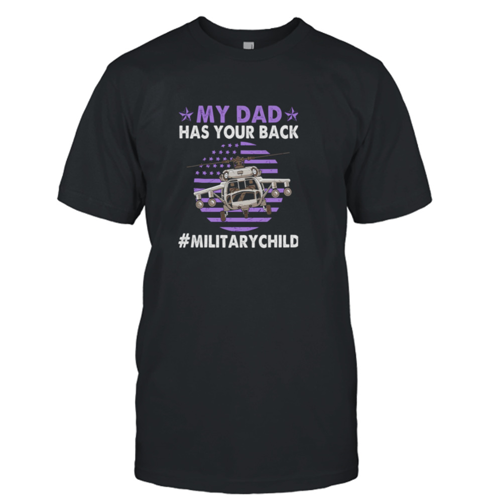 My Dad Has Your Back Military Child Military Children shirt
