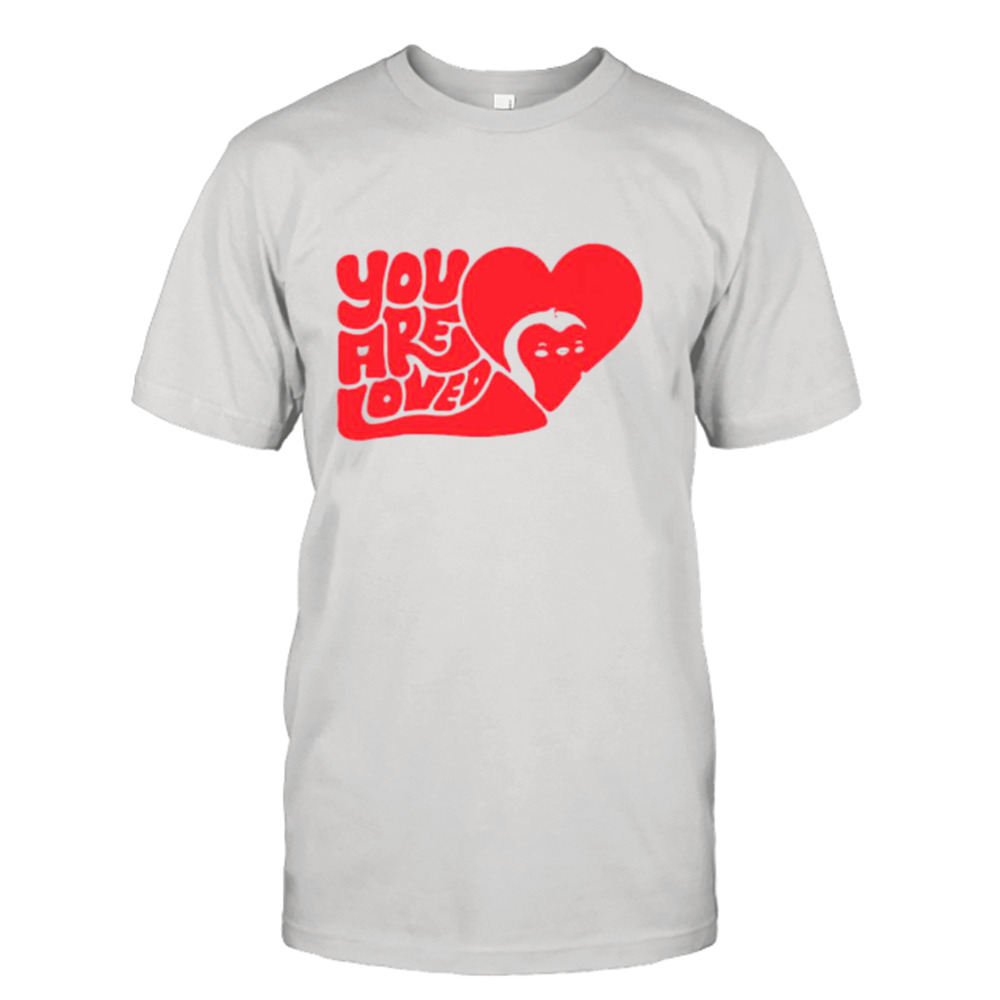 You Are Loved Classic Shirt