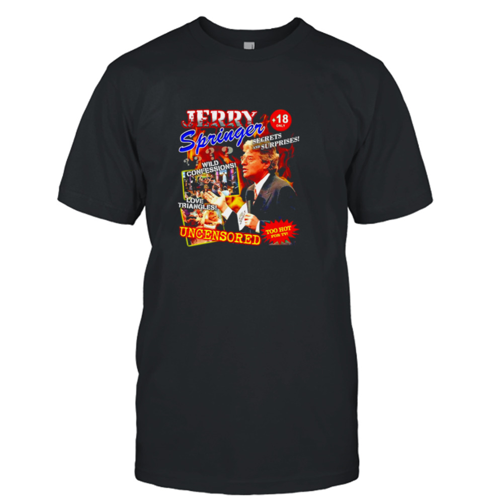Jerry Springer Show uncensored shirt
