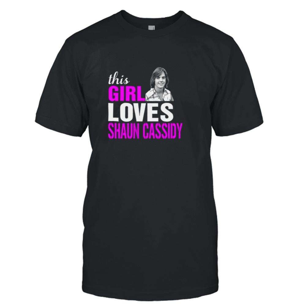 Shaun Cassidy Girl This Girl Loves Shaun Cassidy shirt