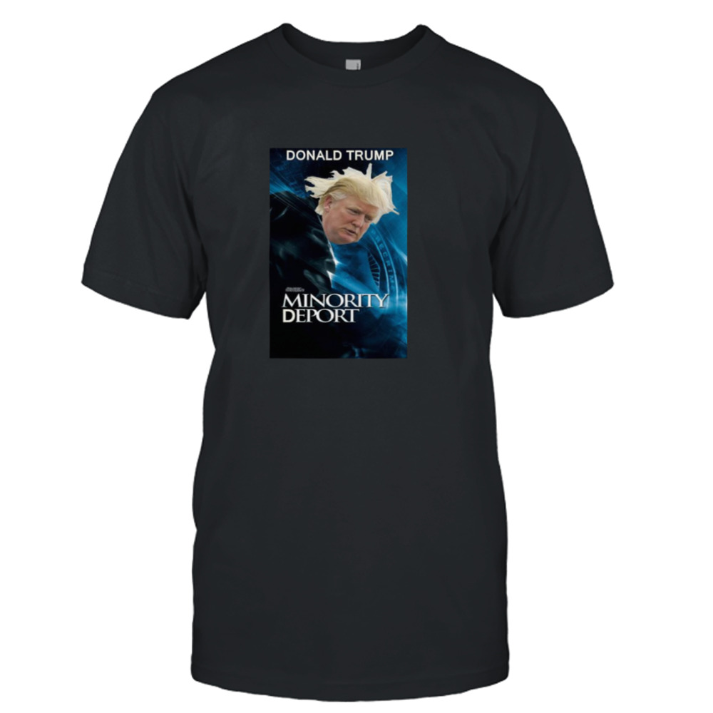 Trump Minority Deport shirt