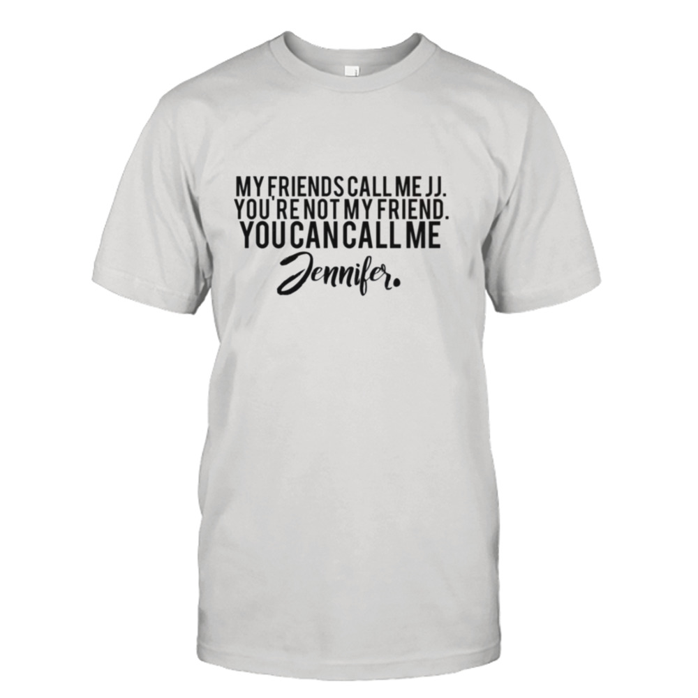 You Can Call Me Jennifer Jennifer Jareau Criminal Minds shirt