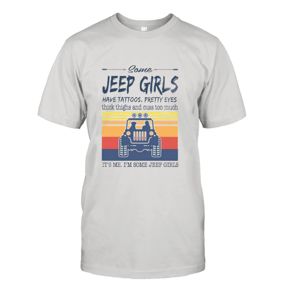 Some Jeep Girls have tattoos pretty eyes vintage shirt