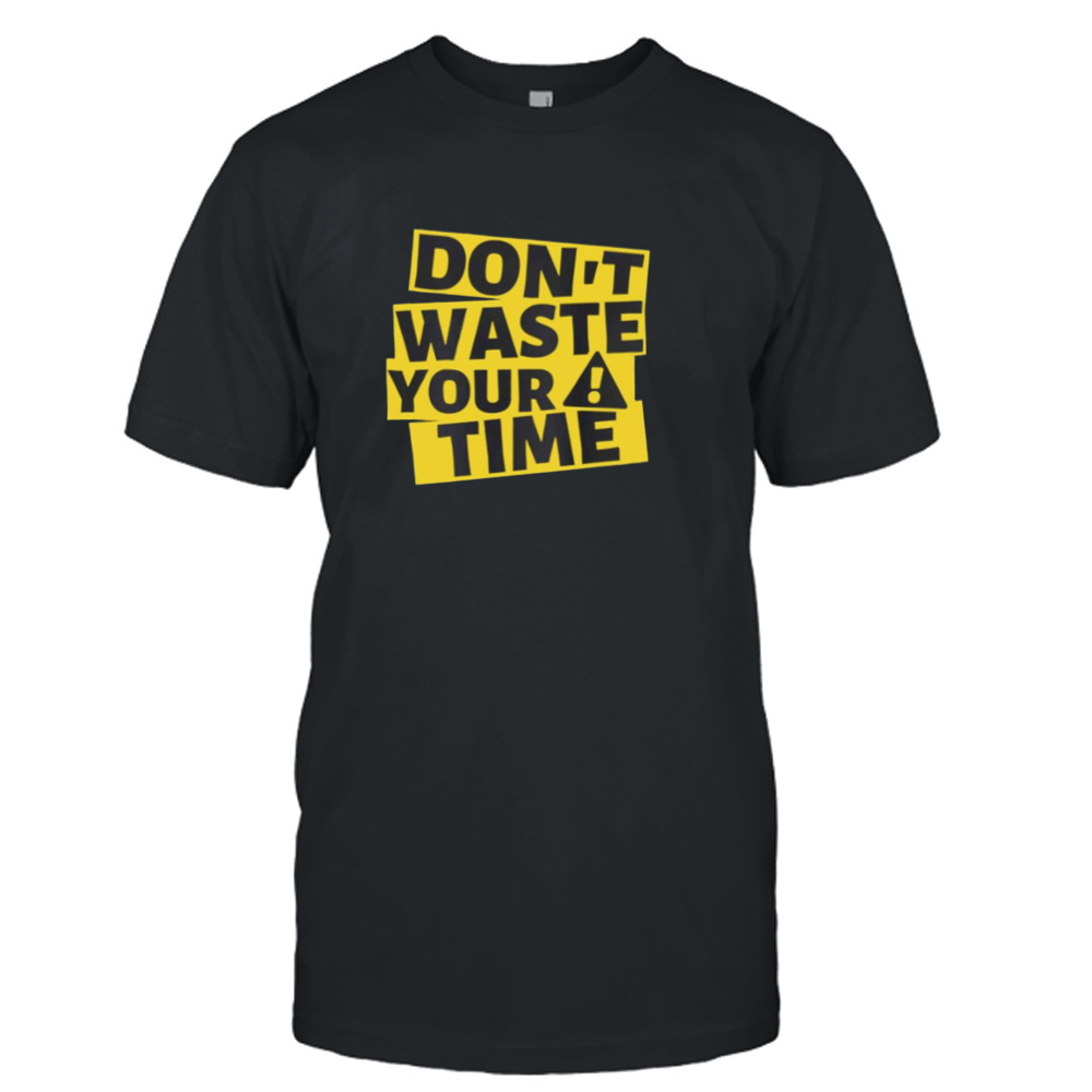 Yellow Quote Don’t Waste Your Time Blink 182 shirt