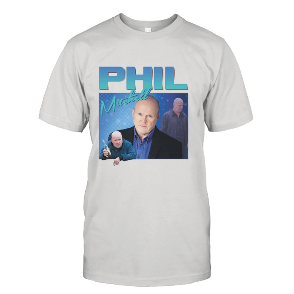 Phil Mitchell Homage Funny Uk Tribute Tv Fan 90s Legend shirt