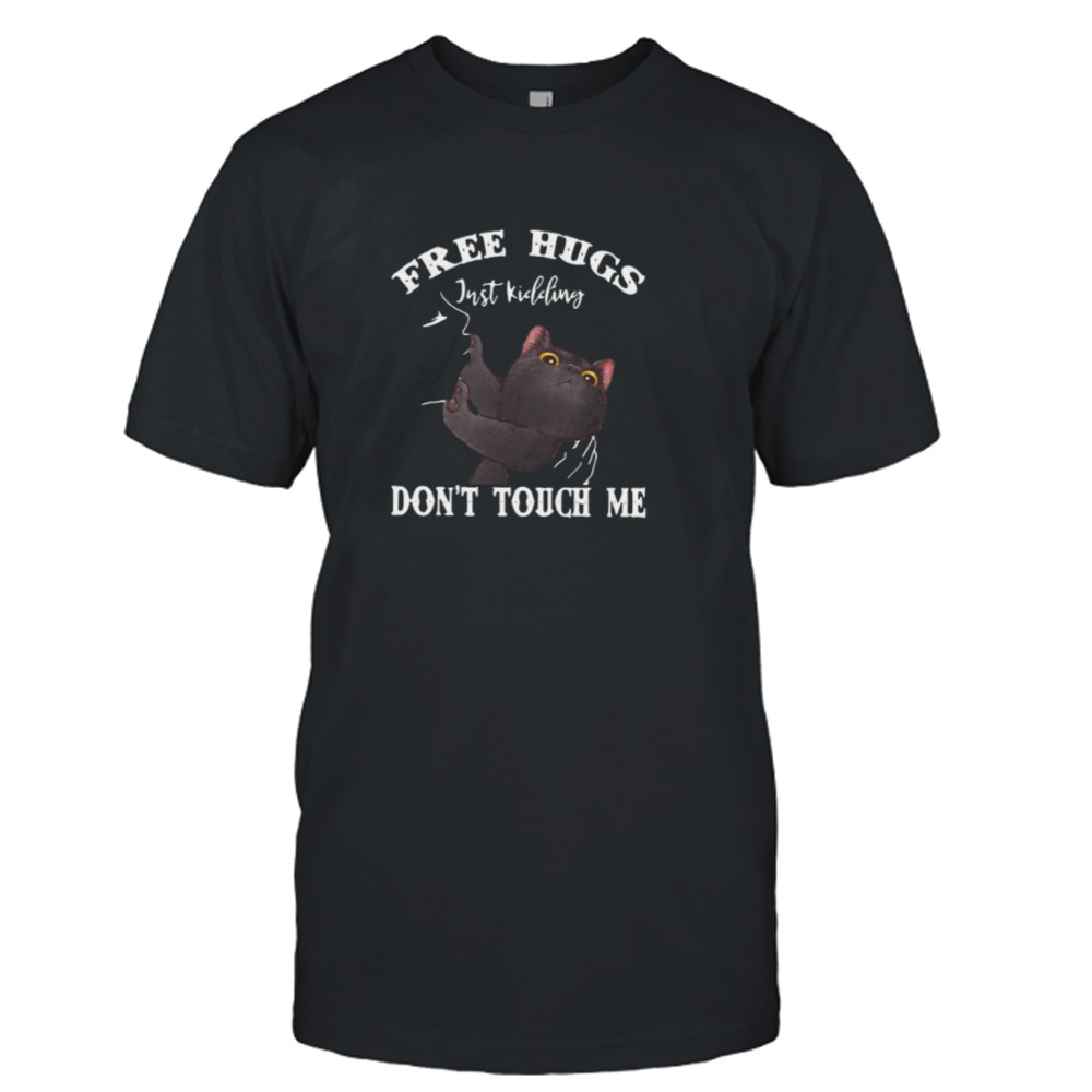Design Black Cat Free Hugs Just Kidding Don’t Touch Me T-shirt 2023 T-Shirt