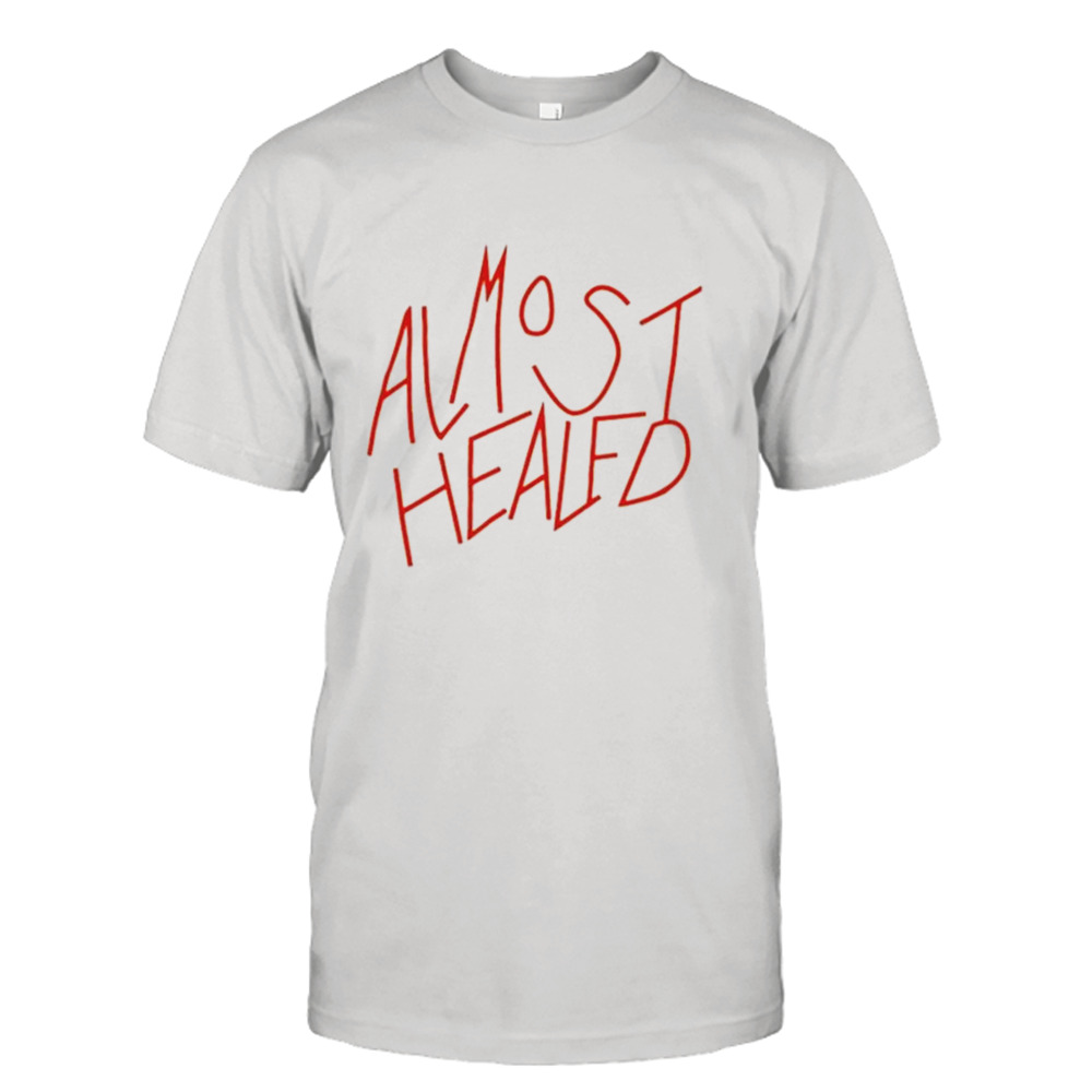 Almost Healed 2023 Shirt