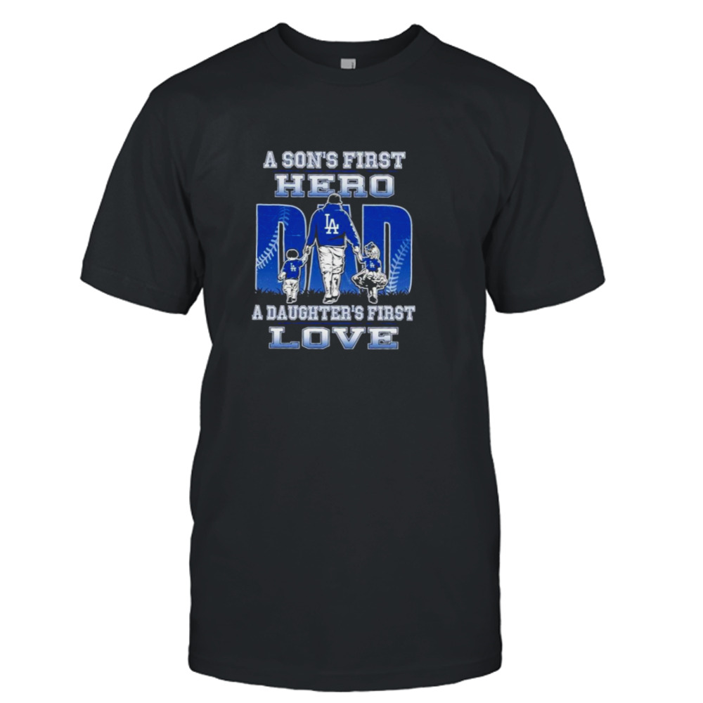 A son’s first hero a daughter’s first love Los Angeles Dodgers shirt