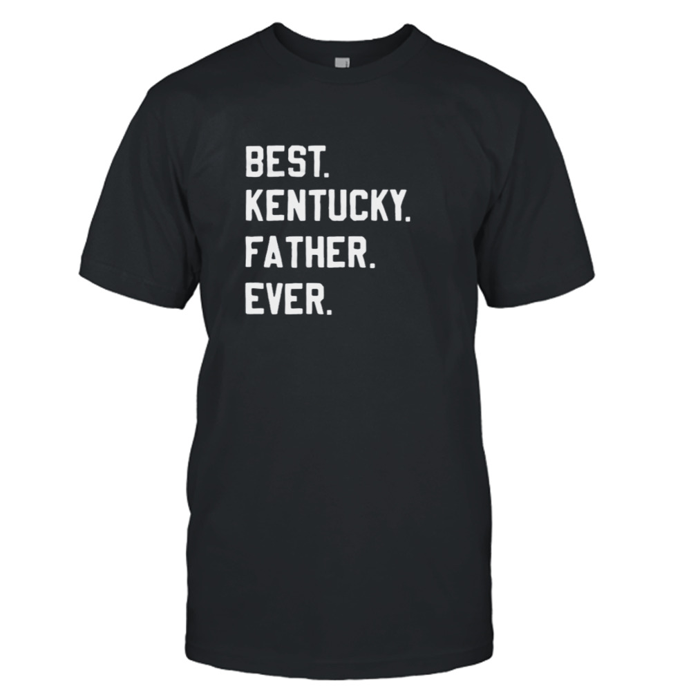 Best Kentucky Father Ever Shirt