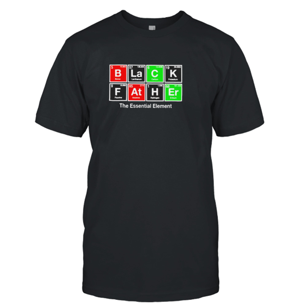 Black father the essential element shirt