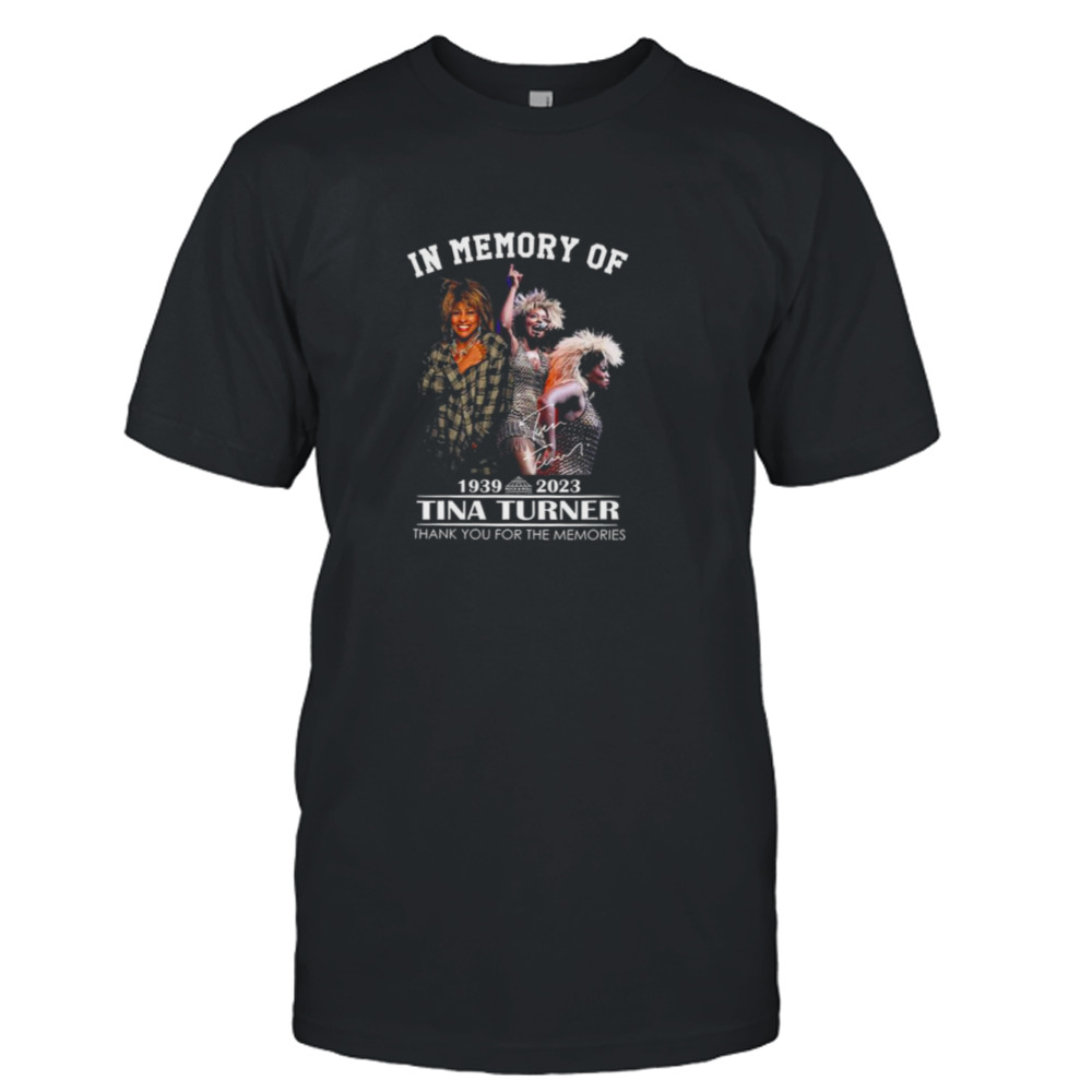 In Memory Of Tina Turner 1939 – 2023 Thank You For The Memories Signature shirt