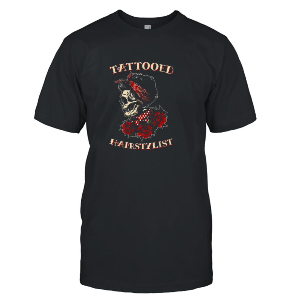 Tattooed Hairstylist Skull Funny Hairdresser Shirt