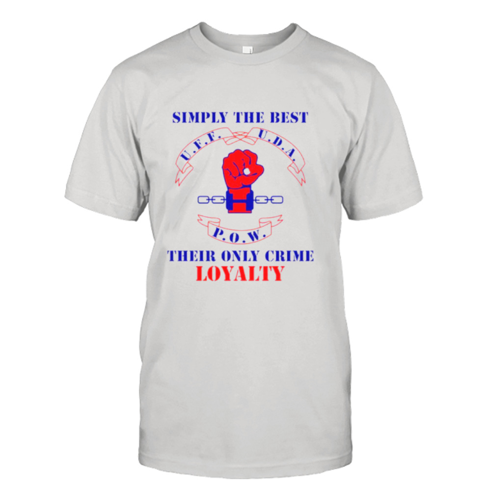 Simply the best their only crime loyalty shirt