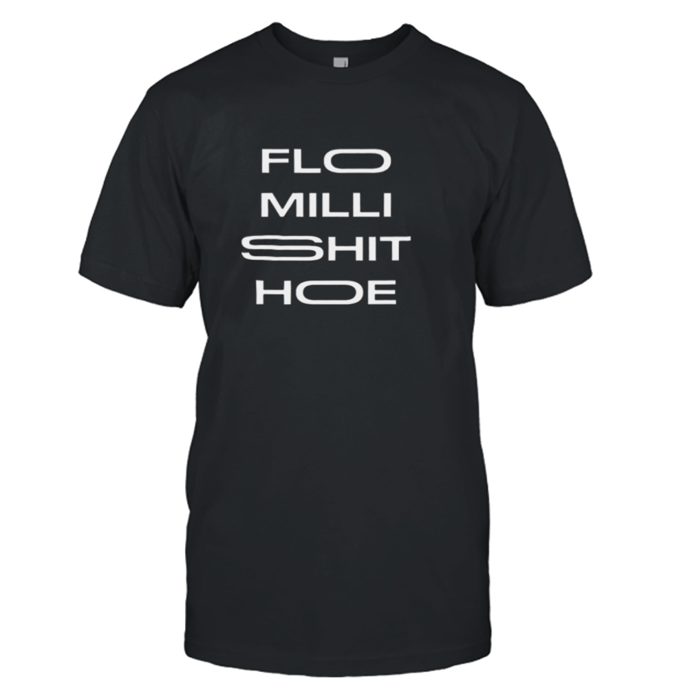 Sht Hoe Fummy Quote Flo Milli shirt