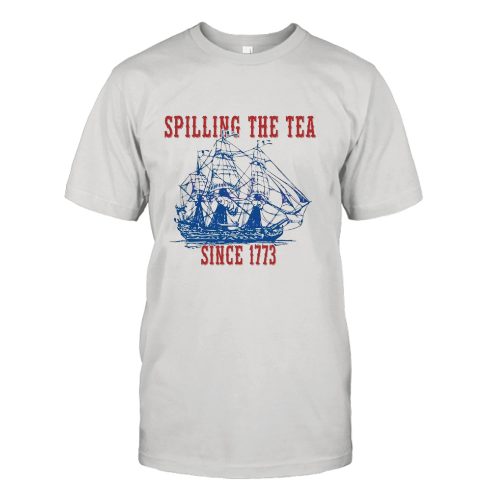 Battleship Spilling The Tea Since 1773 Happy 4th Of July shirt