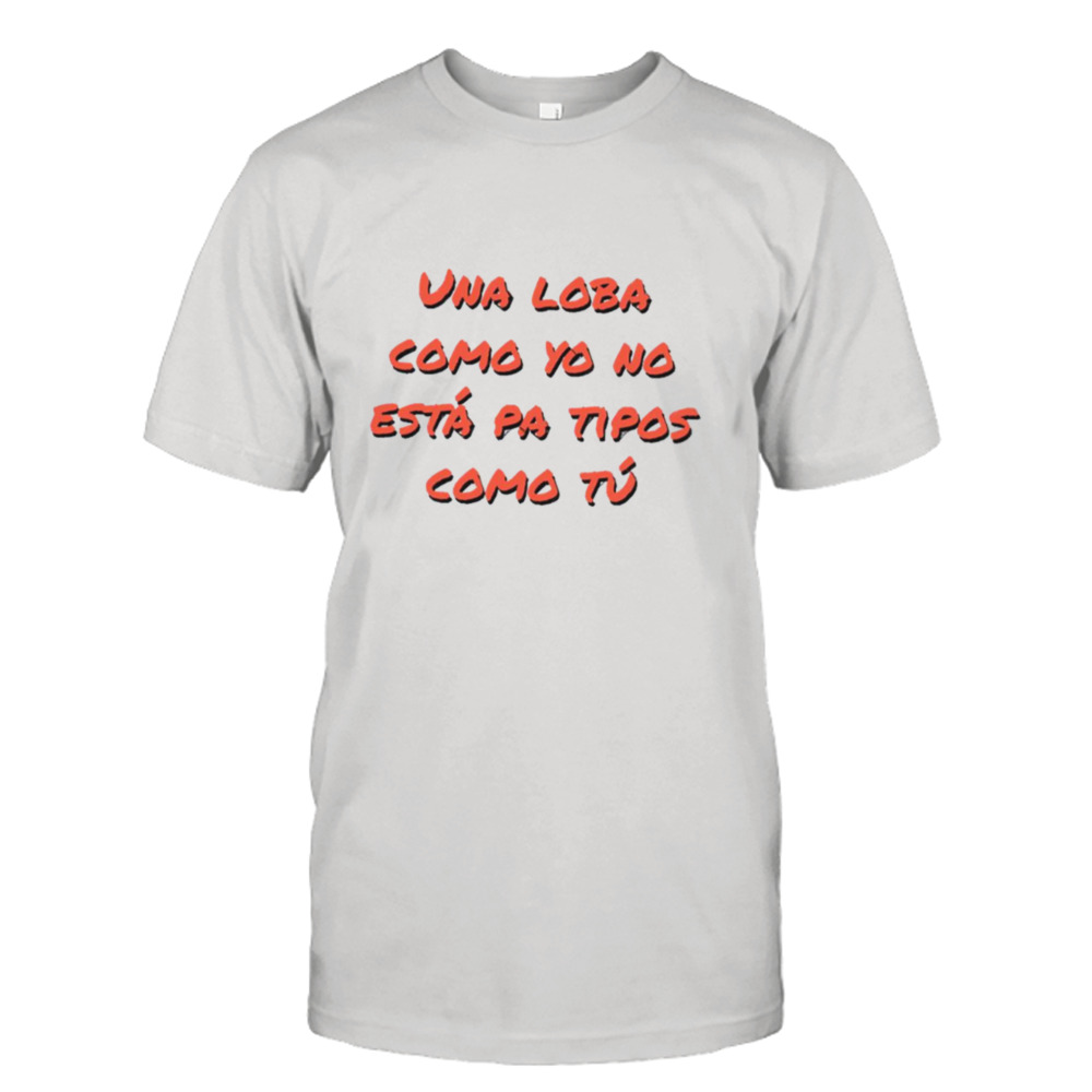 New Design Una Loba Como Yo Shakira shirt