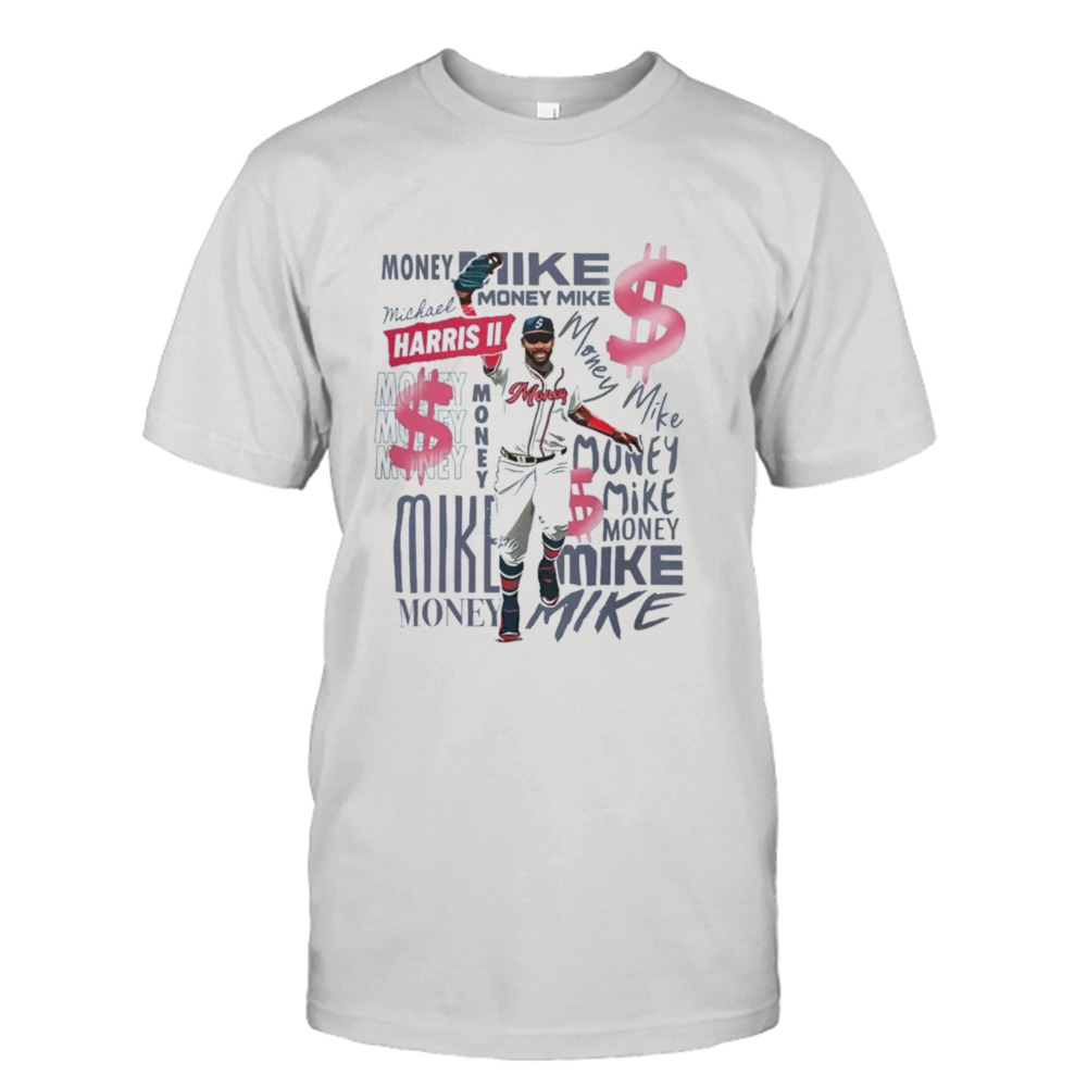 $$$ Money Mike $$$ Atlanta Braves Michael Harris II T-Shirt