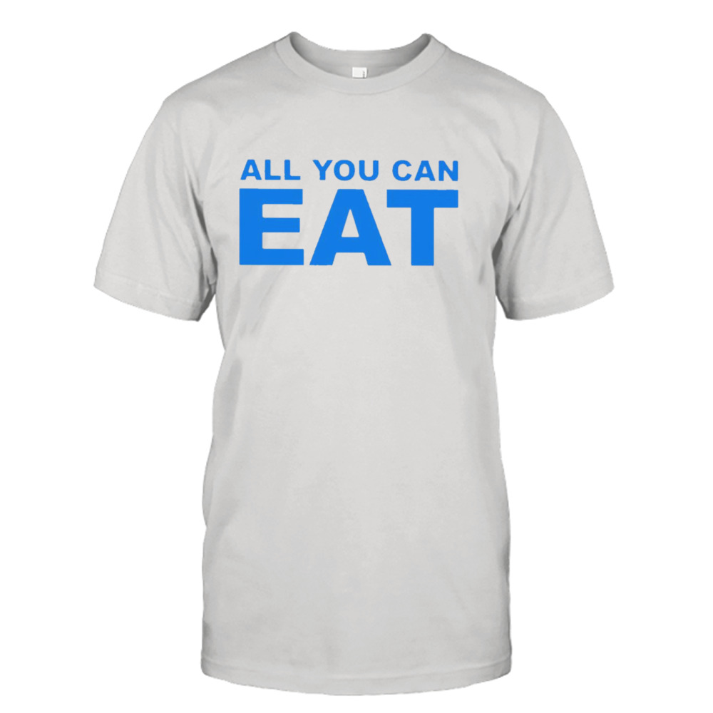 all you can eat shirt