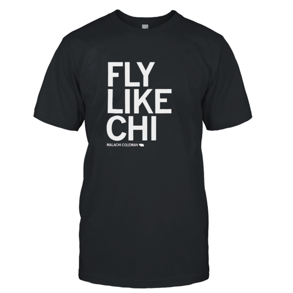 Fly like chi Malachi Coleman shirt