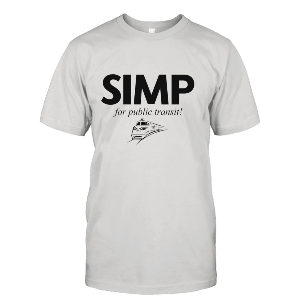 Simp for public transit shirt