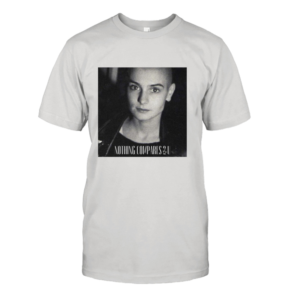 Sinéad O’connor Nothing Compares 2 U Sinead O’connor shirt