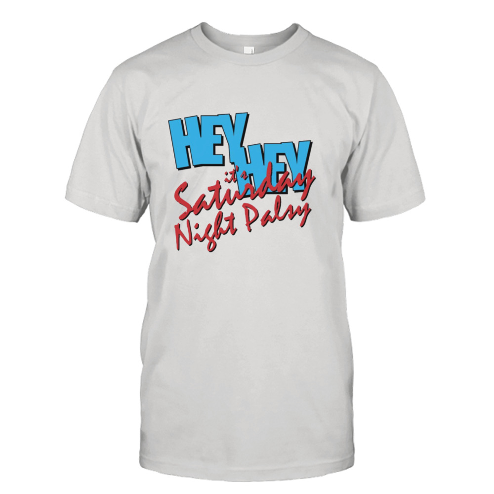 Hey Hey It’s Saturday Night Palsy Phoenix Nights shirt