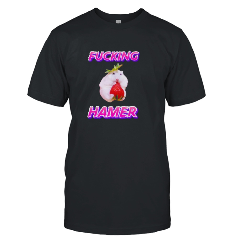 Fucking hamer funny shirt