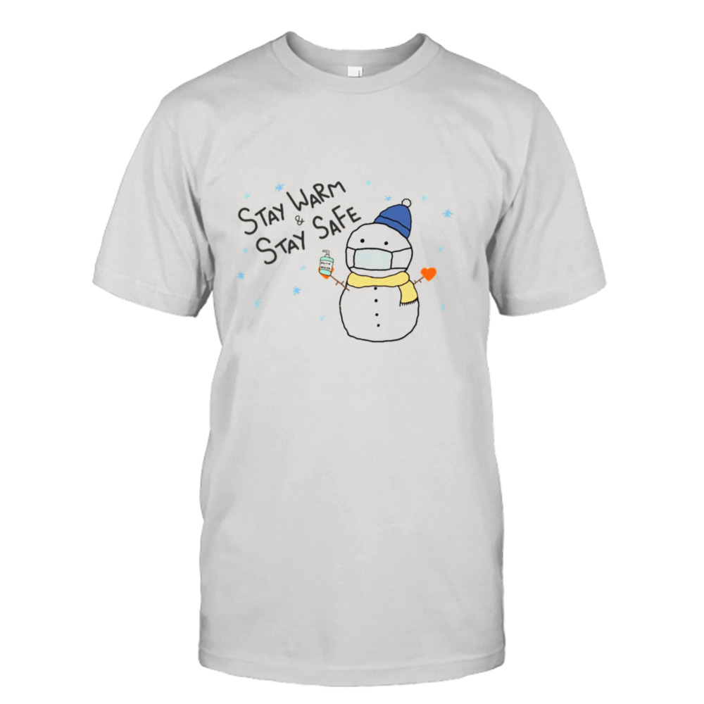 Stay Warm Stay Safe Snow Man shirt