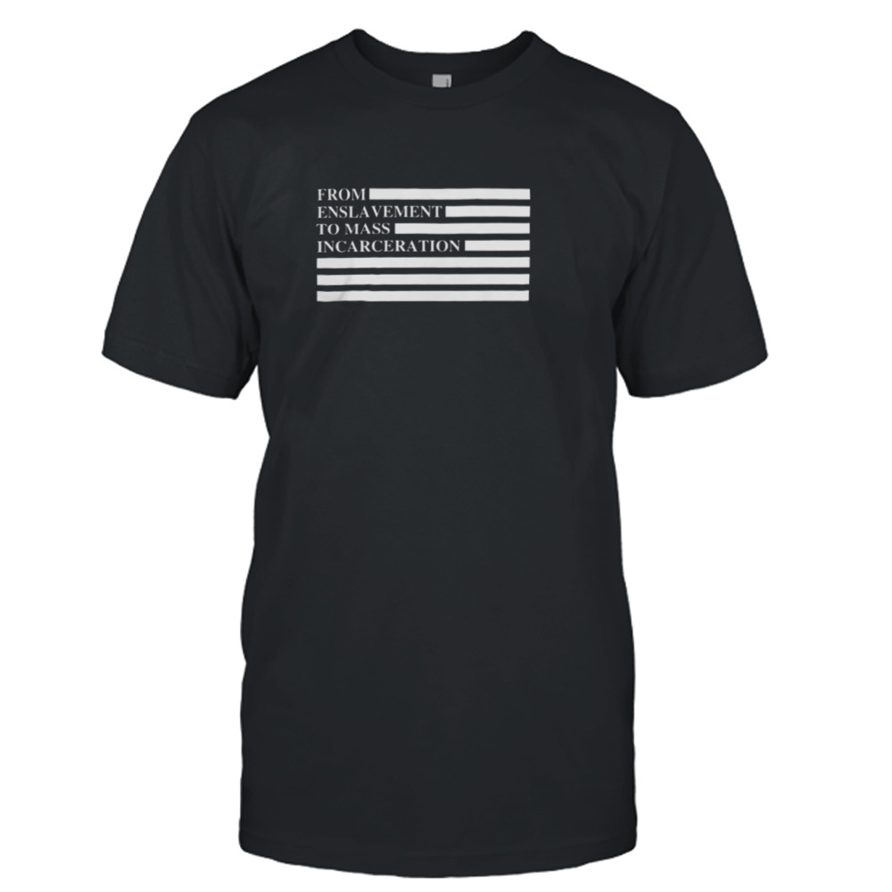 Equal justice initiative from enslavement to mass incarceration shirt