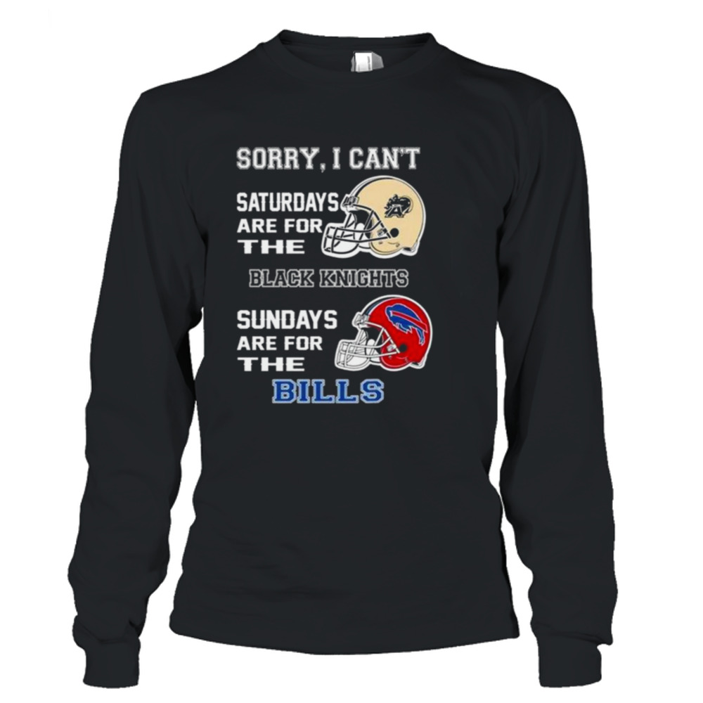 Sorry I Can't Saturdays Are For The Army Black Knights Sundays Are For The Buffalo  Bills 2023 shirt - Limotees