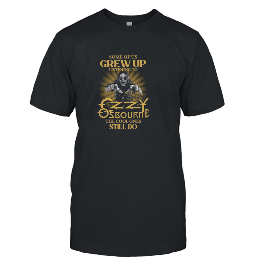 Some Of Us Grew Up Listening To Ozzy Osbourne The Cool One Still Do Signatures 2023 T-shirt