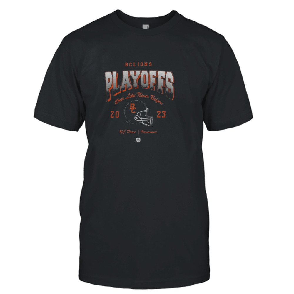BC Lions 2023 Cfl Playoffs Roan Like Never Before Shirt