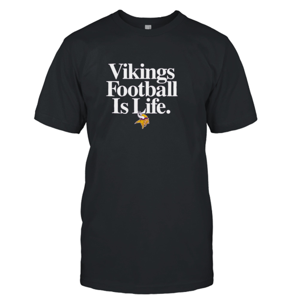 Minnesota Vikings football is life shirt