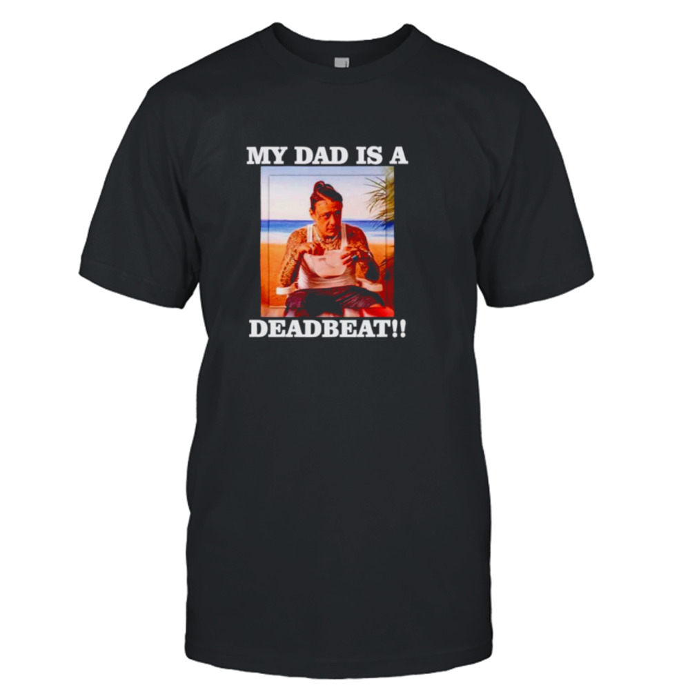 My dad is a Deadbeat shirt