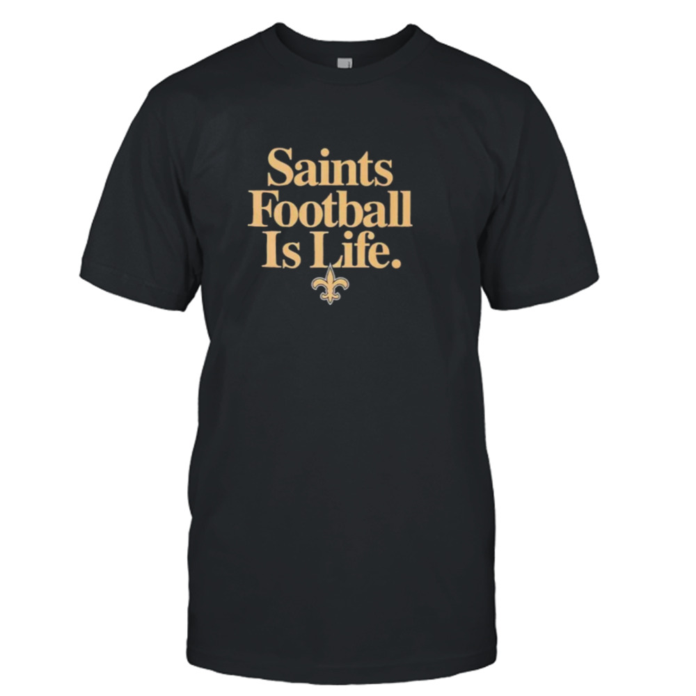 New Orleans Saints football is life shirt