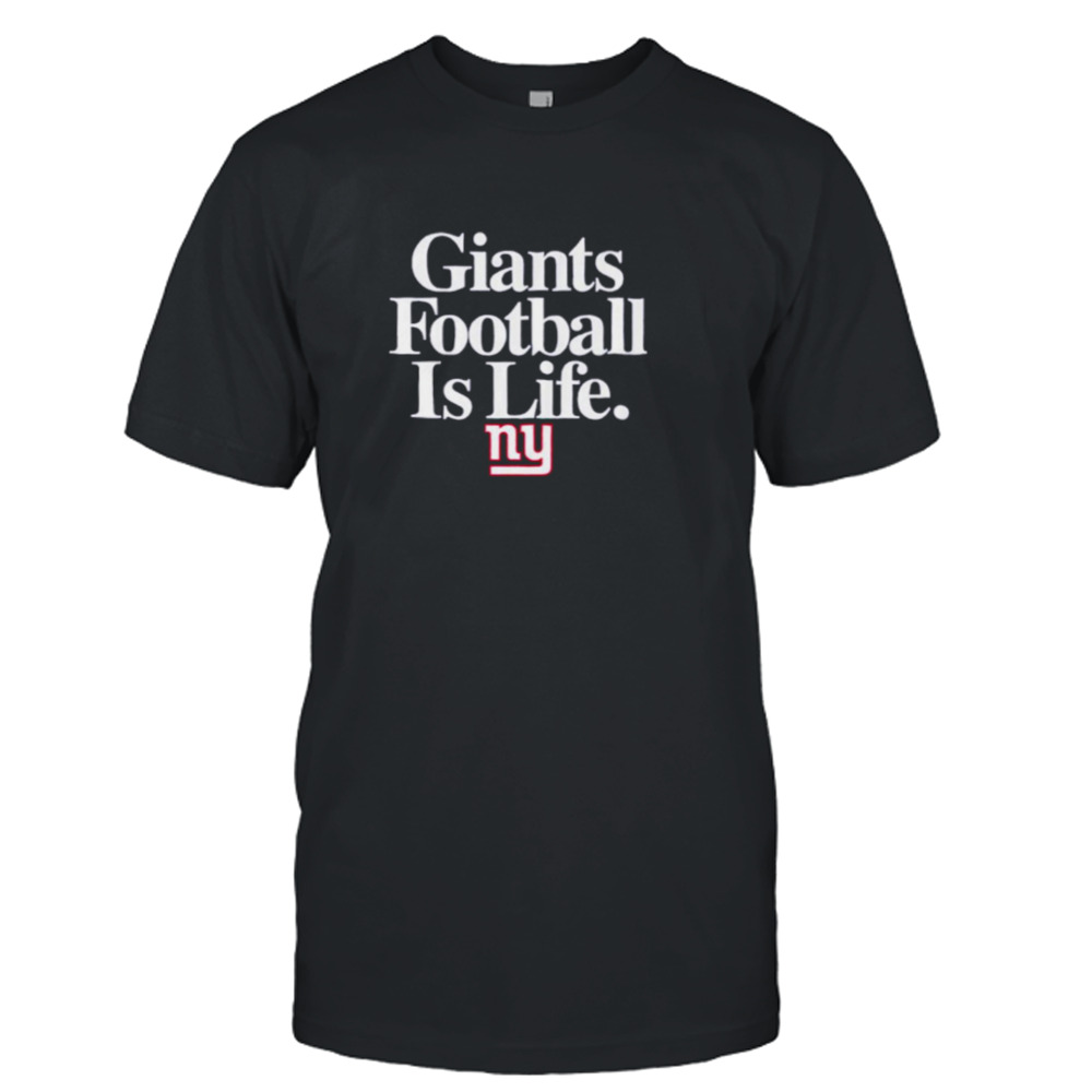 New York Giants football is life shirt