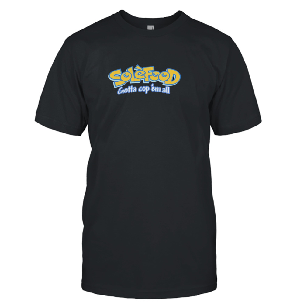 Solefood gotta cop ’em all parody logo shirt