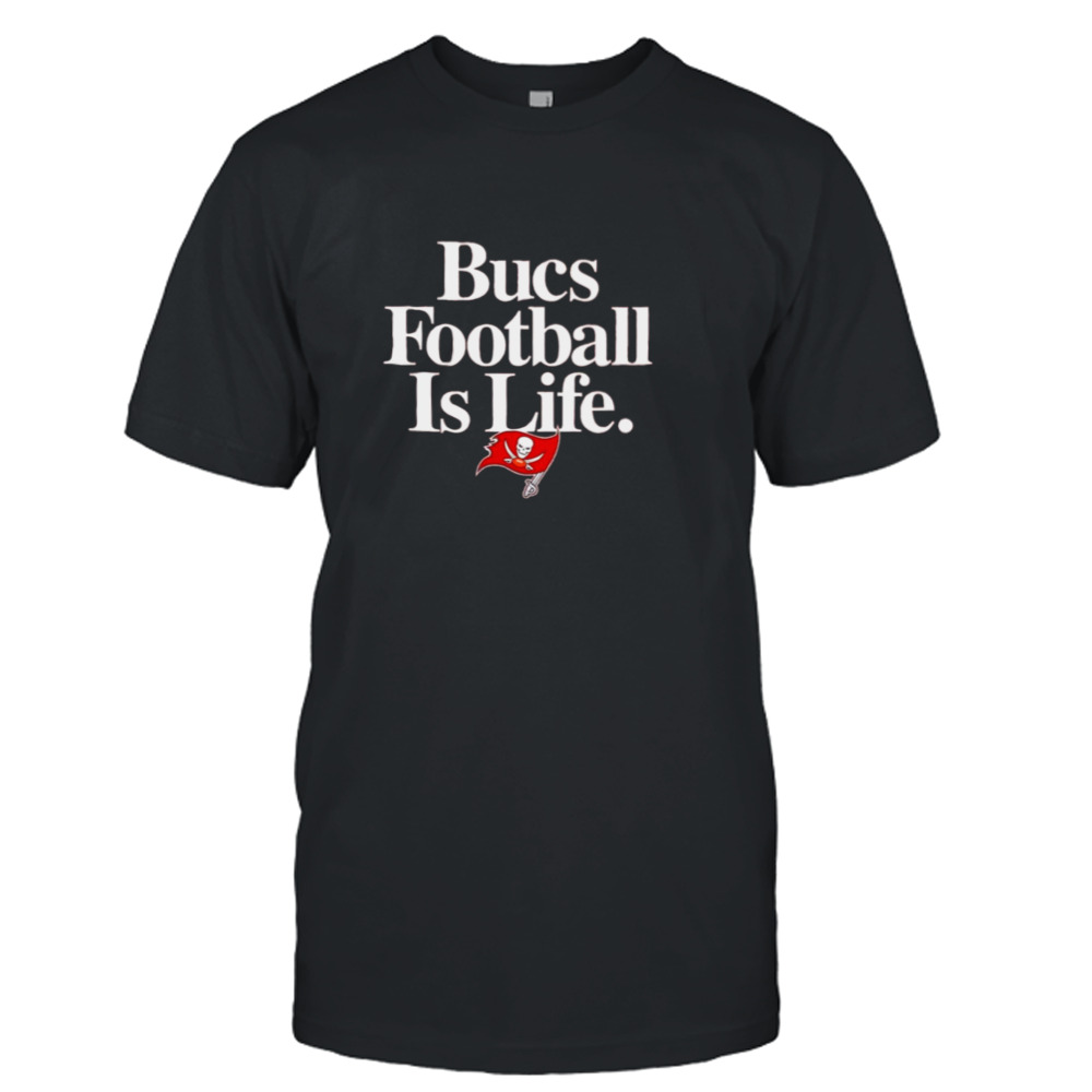 Tampa Bay Buccaneers football is life shirt