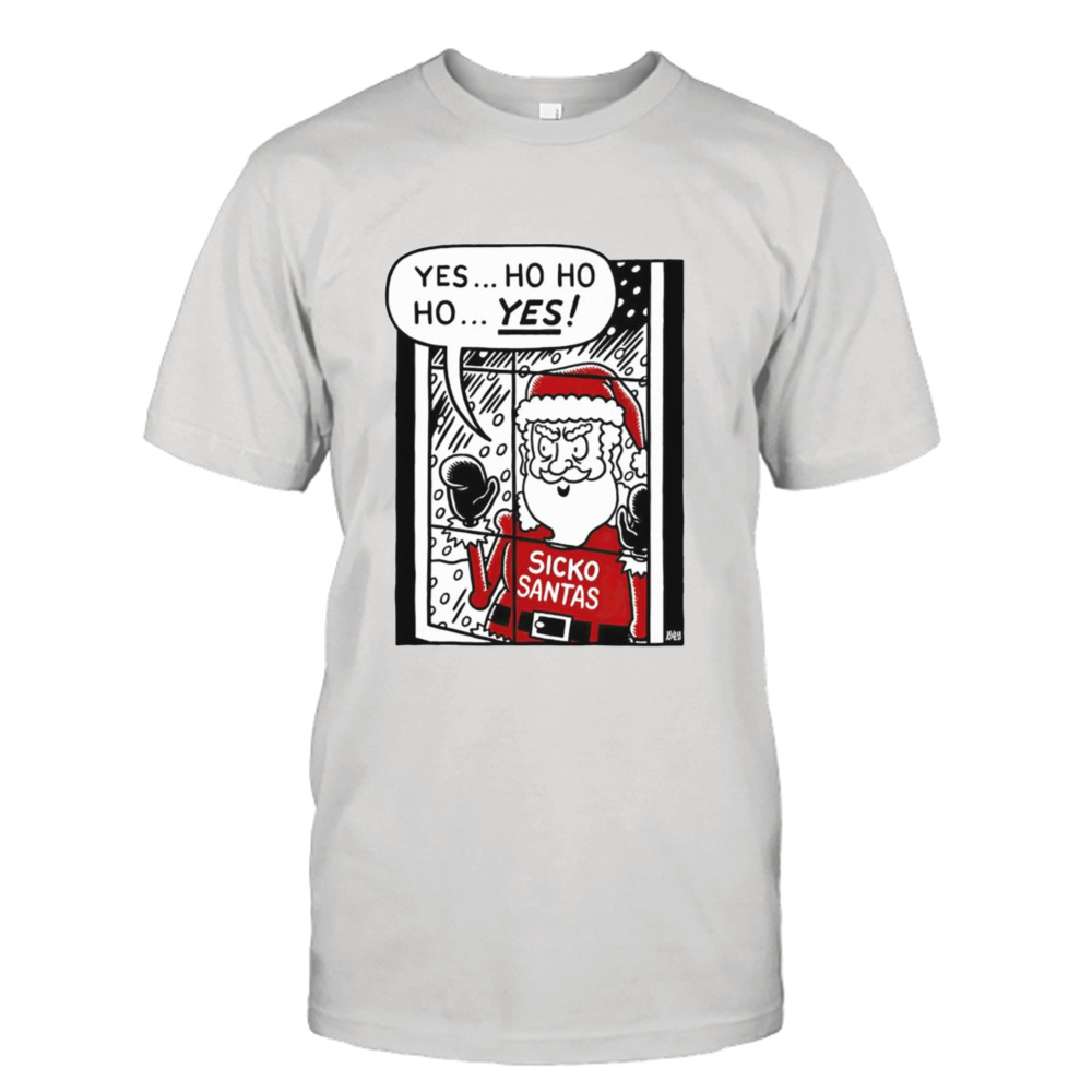 Sickos Santa yes ho ho ho yes Christmas shirt
