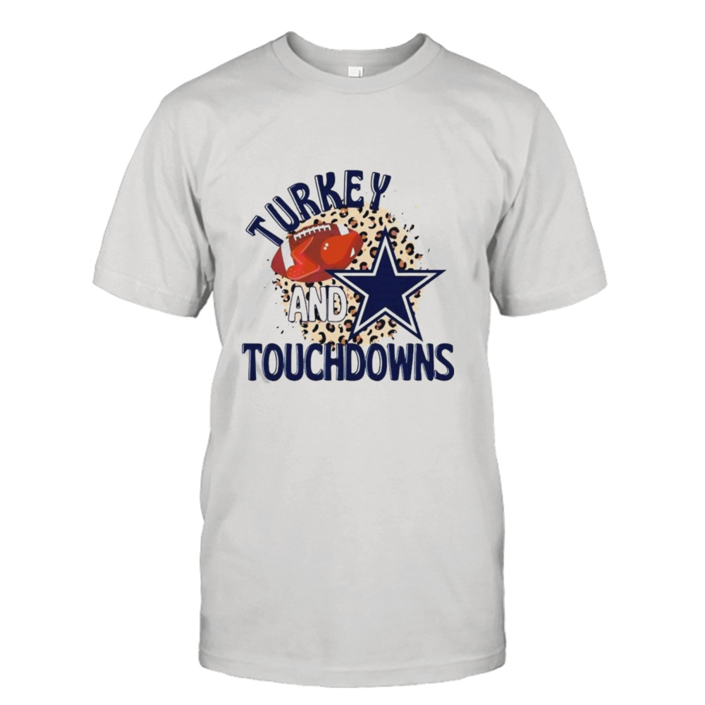Dallas Cowboys Turkey And Touchdowns Shirt