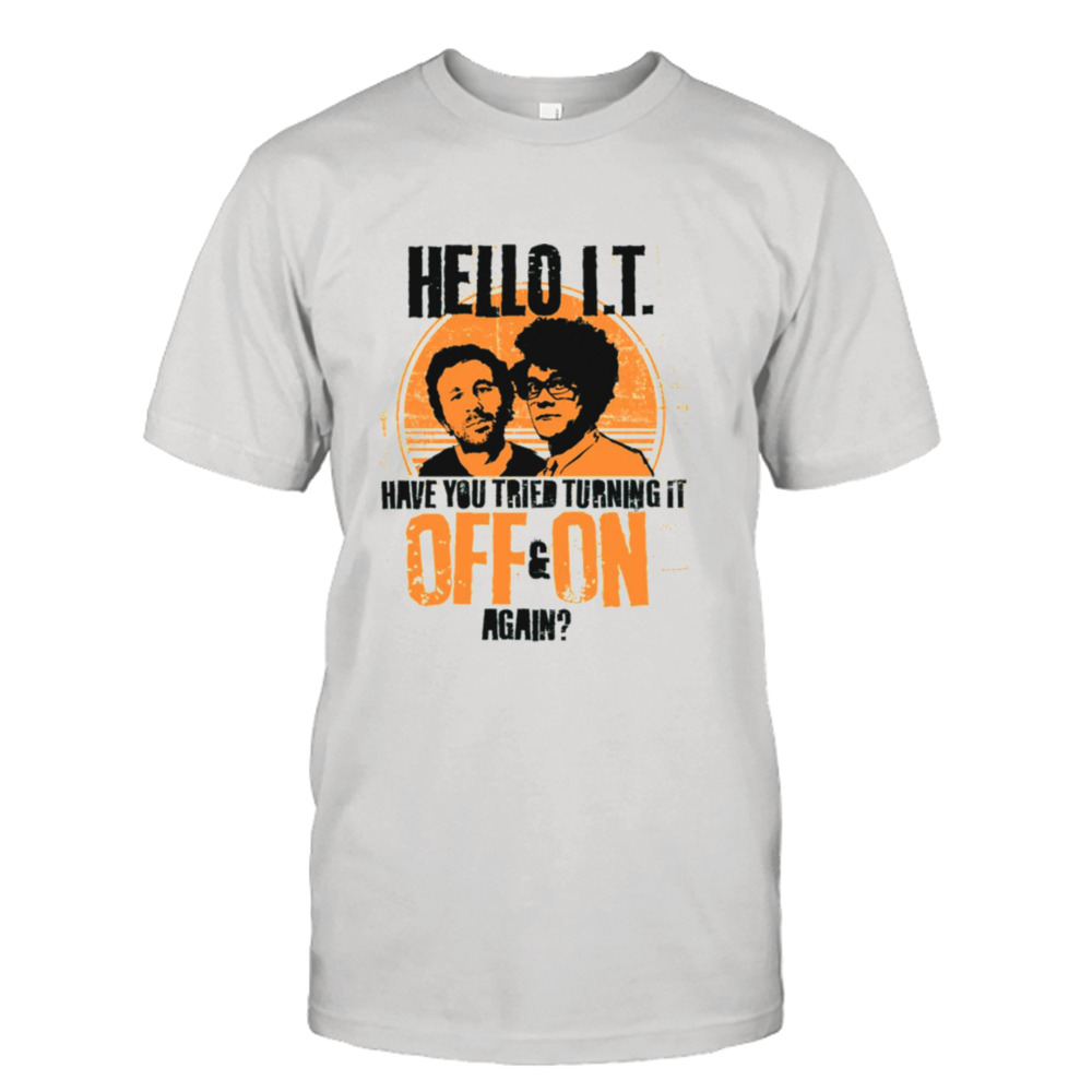 It Crowd Have You Tried Turning It Off & On Again Graphic shirt